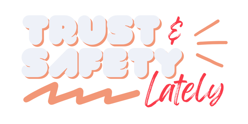 TRUST & SAFETY Lately _ light